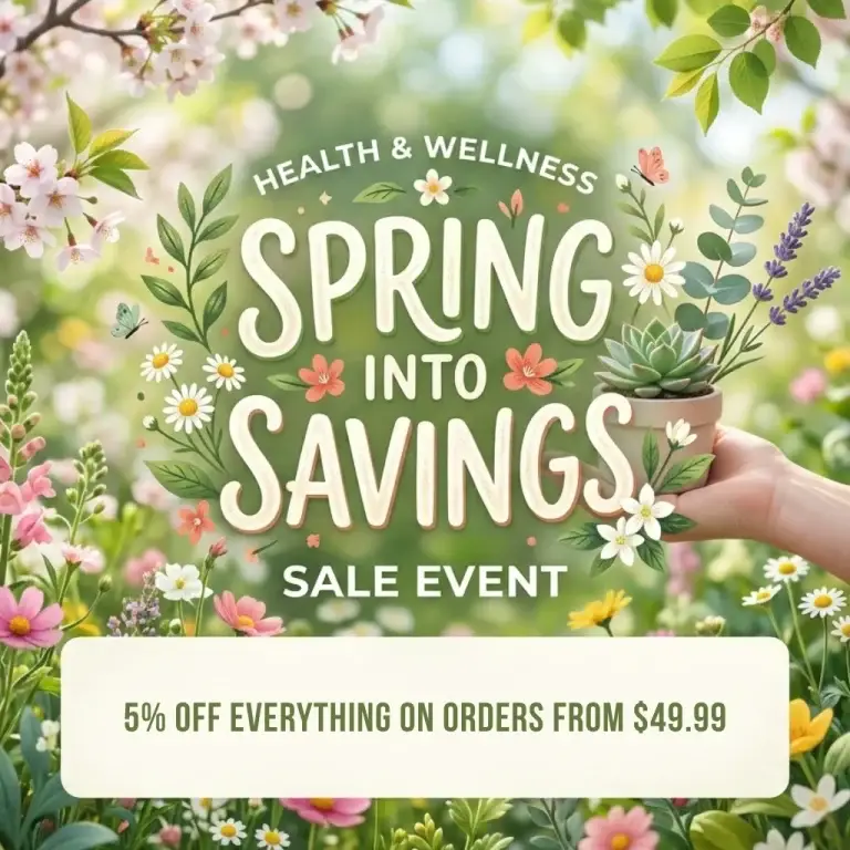 Health and Wellness. Spring into Savings Sale Event. 5% off everything on orders from $49.99